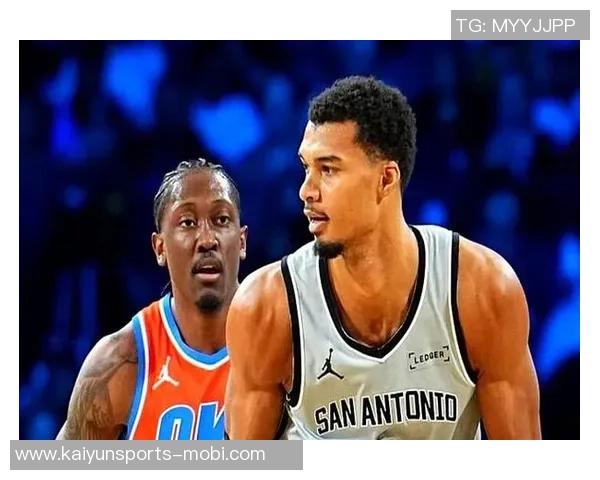 马刺凭借文班亚马的勇猛表现成功终结雷霆的连胜之路